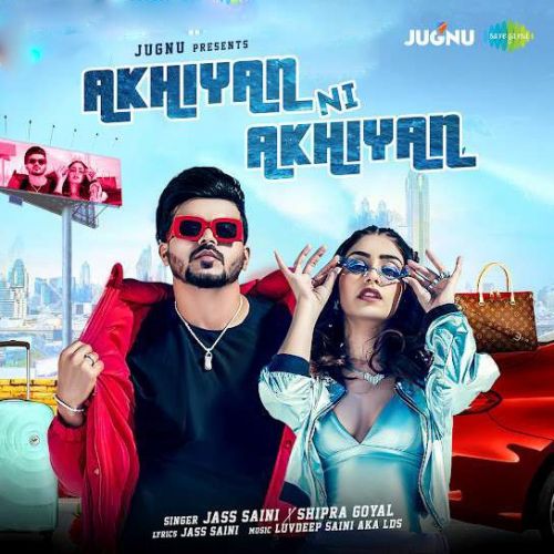 download Akhiyan Ni Akhiyan Jass Saini, Shipra Goyal mp3 song ringtone, Akhiyan Ni Akhiyan Jass Saini, Shipra Goyal full album download
