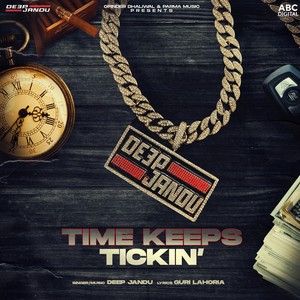 download Time Keeps Tickin Deep Jandu mp3 song ringtone, Time Keeps Tickin Deep Jandu full album download