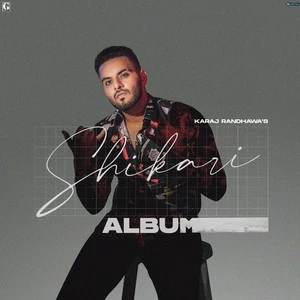 download Putthe Kamm Karaj Randhawa mp3 song ringtone, Shikari Karaj Randhawa full album download