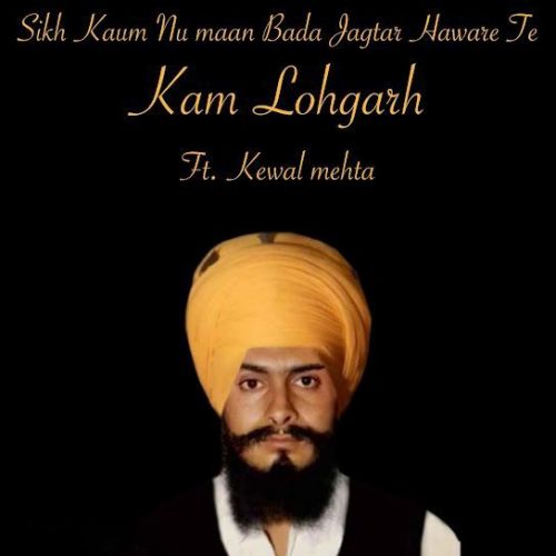 download Sikh Kaum Nu Maan Bada Jagtar Haware Te Kewal Mehta mp3 song ringtone, Sikh Kaum Nu Maan Bada Jagtar Haware Te Kewal Mehta full album download