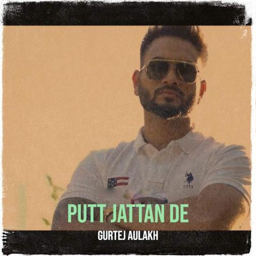 download Putt Jattan De Gurtej Aulakh mp3 song ringtone, Putt Jattan De Gurtej Aulakh full album download