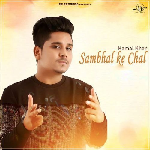 download Sambhal Ke Chal Kamal Khan mp3 song ringtone, Sambhal Ke Chal Kamal Khan full album download