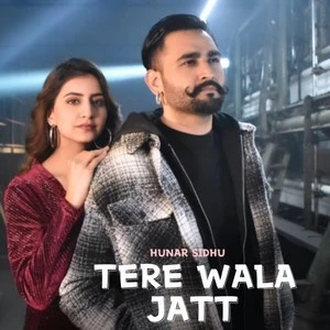 download Tere Wala Jatt Hunar Sidhu mp3 song ringtone, Tere Wala Jatt Hunar Sidhu full album download