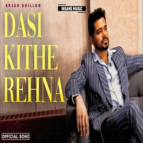 download Dasi Kithe Rehna Arjan Dhillon mp3 song ringtone, Dasi Kithe Rehna Arjan Dhillon full album download
