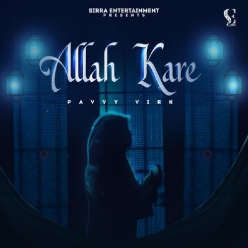 download Allah Kare Pavvy Virk mp3 song ringtone, Allah Kare Pavvy Virk full album download