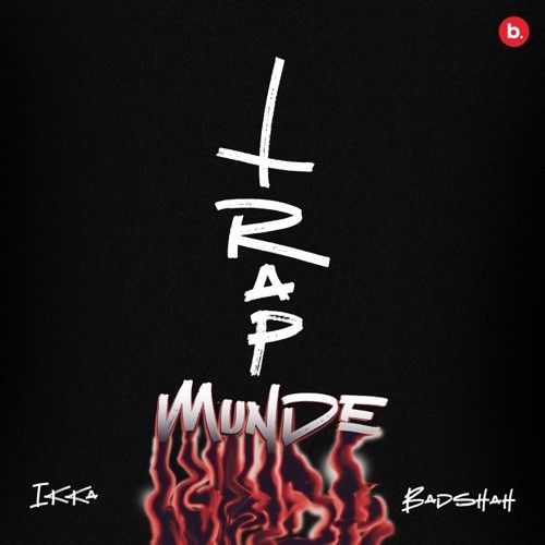 download Trap Munde Ikka, Badshah mp3 song ringtone, Trap Munde Ikka, Badshah full album download