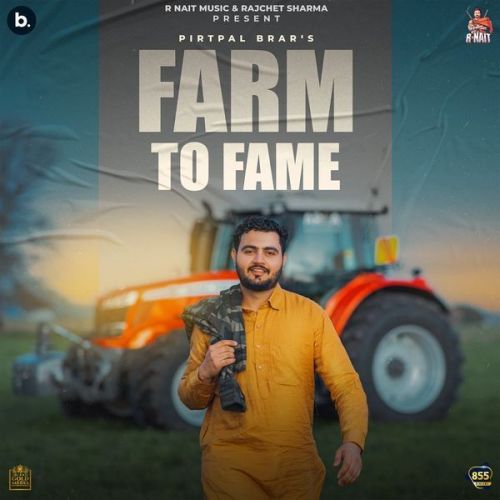 download Farm to Fame Pirtpal Brar mp3 song ringtone, Farm to Fame Pirtpal Brar full album download