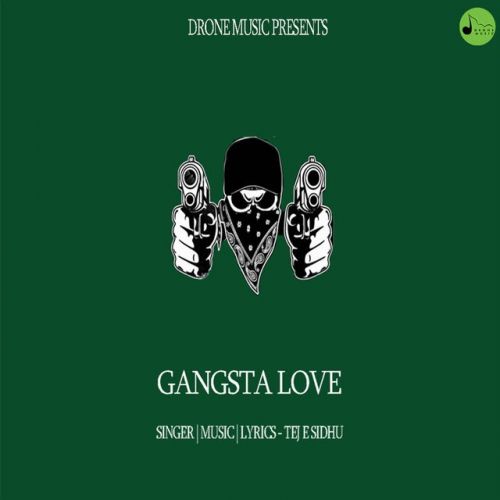 download Gangsta Love Tej E Sidhu mp3 song ringtone, Gangsta Love Tej E Sidhu full album download