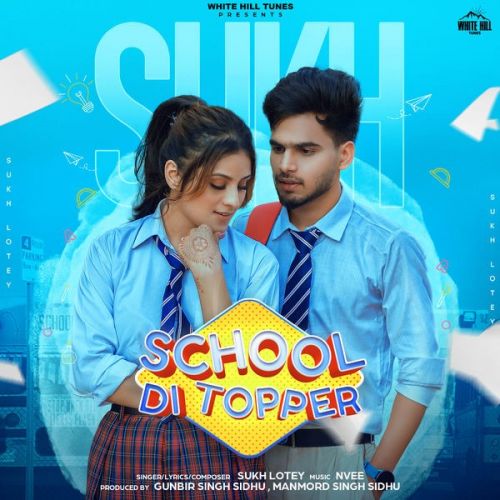 download School Di Topper Sukh Lotey mp3 song ringtone, School Di Topper Sukh Lotey full album download