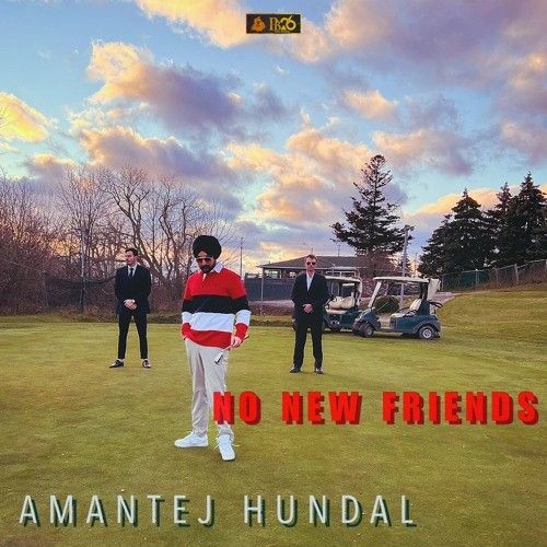 download No New Friends Amantej Hundal mp3 song ringtone, No New Friends Amantej Hundal full album download