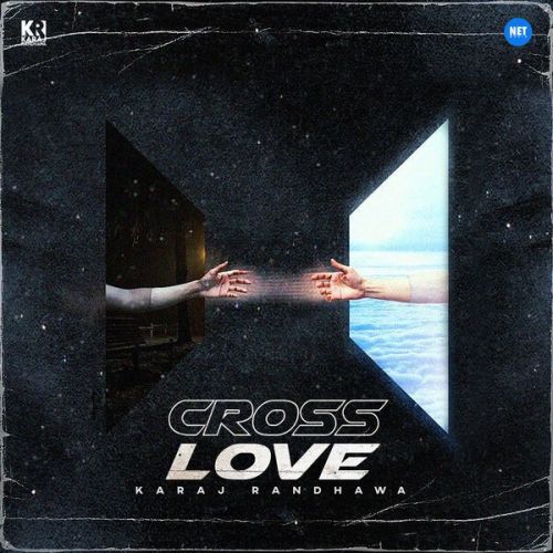 download Cross Love Karaj Randhawa mp3 song ringtone, Cross Love Karaj Randhawa full album download