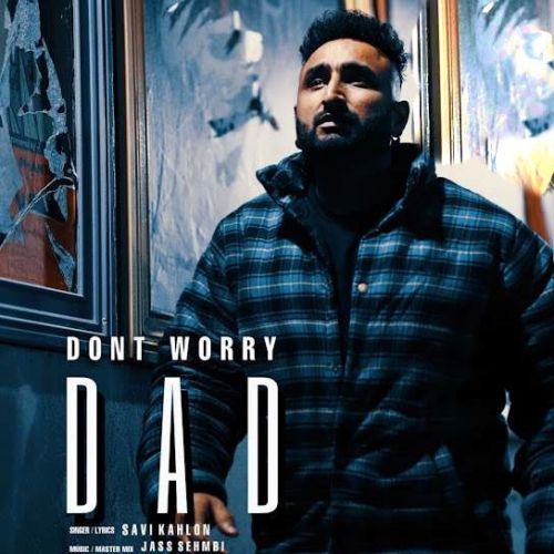 download Dont Worry Dad Savi Kahlon mp3 song ringtone, Dont Worry Dad Savi Kahlon full album download