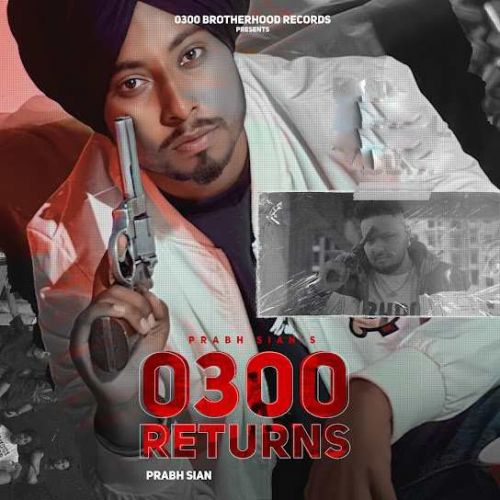 download 0300 Returns Prabh Sian mp3 song ringtone, 0300 Returns Prabh Sian full album download