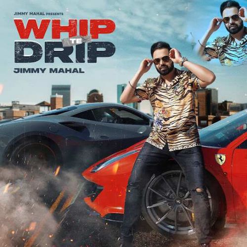 download Whip Te Drip Jimmy Mahal mp3 song ringtone, Whip Te Drip Jimmy Mahal full album download