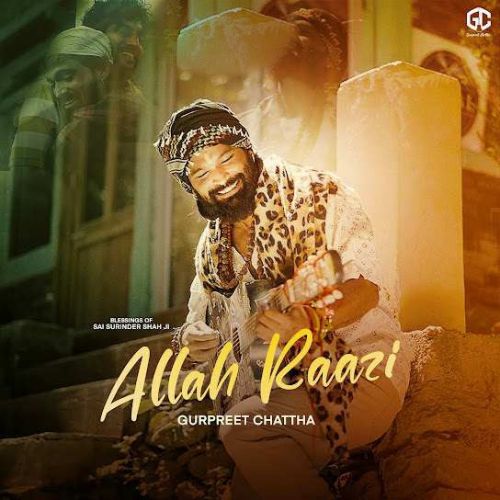 download Allah Raazi Gurpreet Chattha mp3 song ringtone, Allah Raazi Gurpreet Chattha full album download