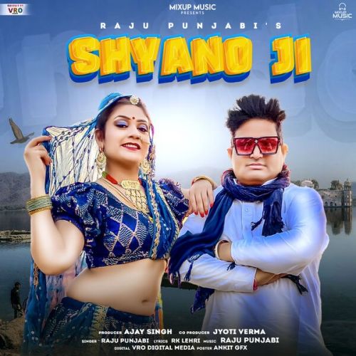 download Shyano Ji Raju Punjabi mp3 song ringtone, Shyano Ji Raju Punjabi full album download