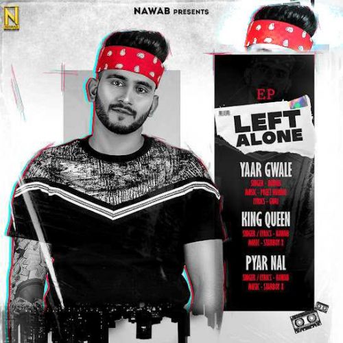 download King Queen Nawab mp3 song ringtone, Left Alone - EP Nawab full album download