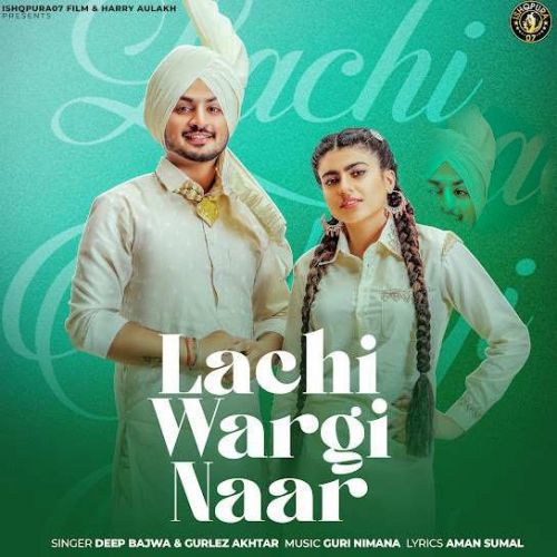 download Lachi Wargi Naar Deep Bajwa mp3 song ringtone, Lachi Wargi Naar Deep Bajwa full album download