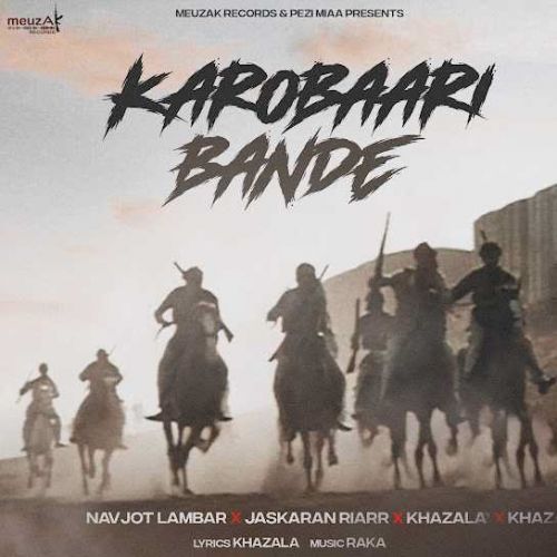download Karobaari Bande Navjot Lambar, Jaskaran Riarr, Khazala mp3 song ringtone, Karobaari Bande Navjot Lambar, Jaskaran Riarr, Khazala full album download