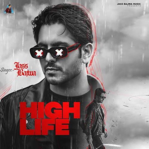 download High Life Jass Bajwa mp3 song ringtone, High Life Jass Bajwa full album download