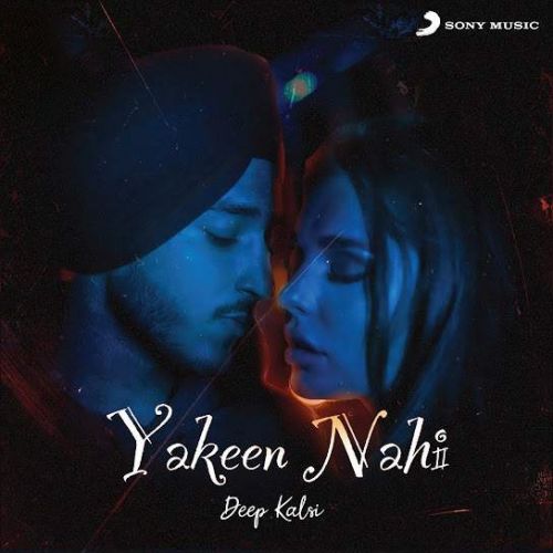 download Yakeen Nahi Deep Kalsi mp3 song ringtone, Yakeen Nahi Deep Kalsi full album download