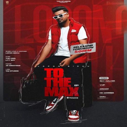 download Daaru Lopon Sidhu mp3 song ringtone, To The Max - EP Lopon Sidhu full album download