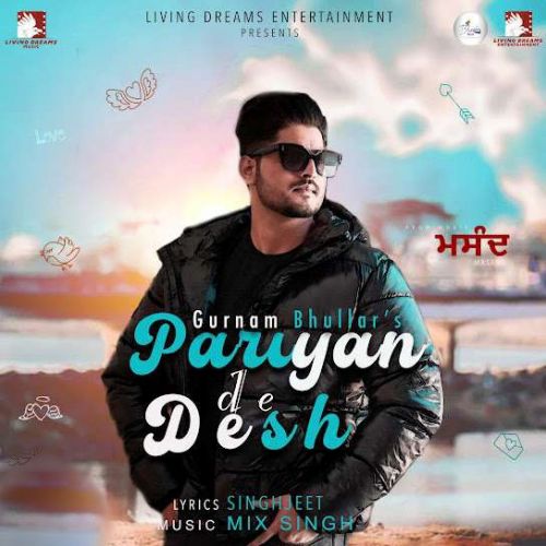download Pariyan De Desh Gurnam Bhullar mp3 song ringtone, Pariyan De Desh Gurnam Bhullar full album download