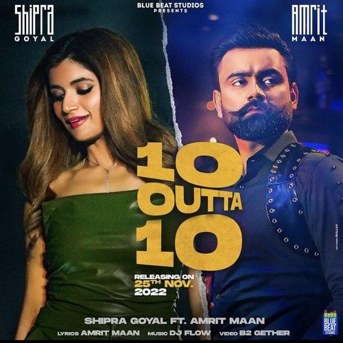 download 10 Outta 10 Amrit Maan, Shipra Goyal mp3 song ringtone, 10 Outta 10 Amrit Maan, Shipra Goyal full album download