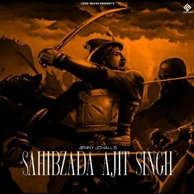 download Sahibzada Ajit Singh Jenny Johal mp3 song ringtone, Sahibzada Ajit Singh Jenny Johal full album download