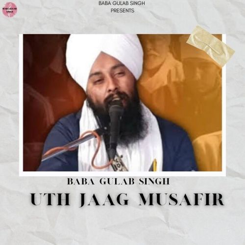 download Uth Jaag Musafir Ve Baba Gulab Singh Chamkaur Sahib mp3 song ringtone, Uth Jaag Musafir Ve Baba Gulab Singh Chamkaur Sahib full album download
