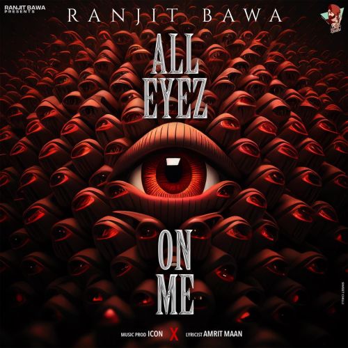 download All Eyez On Me Ranjit Bawa mp3 song ringtone, All Eyez On Me Ranjit Bawa full album download