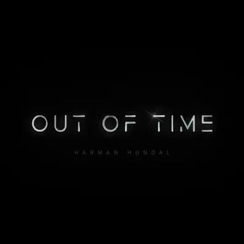 download Out of Time Harman Hundal mp3 song ringtone, Out Of Time Harman Hundal full album download