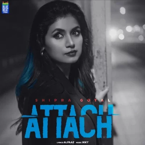 download Attach Shipra Goyal mp3 song ringtone, Attach Shipra Goyal full album download