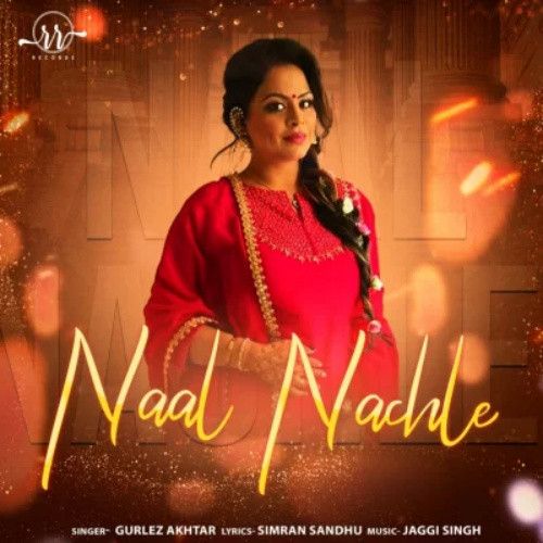 download Naal Nachle Gurlez Akhtar mp3 song ringtone, Naal Nachle Gurlez Akhtar full album download