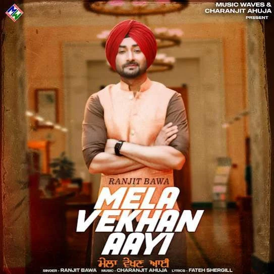 download Mela Vekhan Aayi Ranjit Bawa mp3 song ringtone, Mela Vekhan Aayi Ranjit Bawa full album download