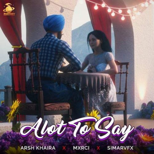 download Alot To Say Arsh Khaira mp3 song ringtone, Alot To Say Arsh Khaira full album download