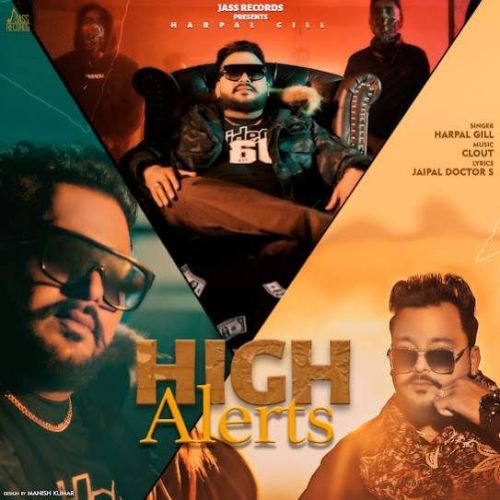 download High Alerts Harpal Gill mp3 song ringtone, High Alerts Harpal Gill full album download