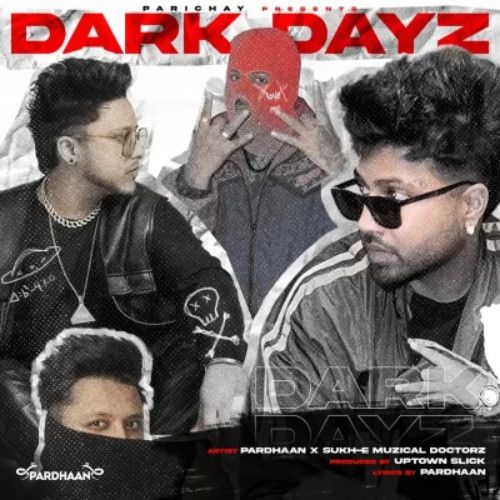 download Dark Dayz Sukh E Musical Doctorz, Pardhaan mp3 song ringtone, Dark Dayz Sukh E Musical Doctorz, Pardhaan full album download