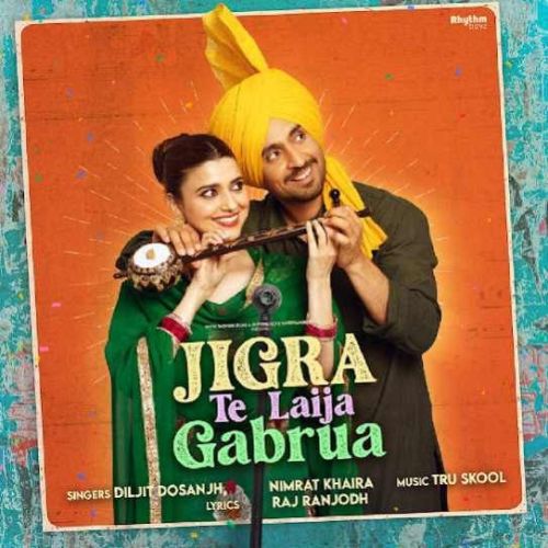 download Jigra Te Laija Gabrua Nimrat Khaira, Diljit Dosanjh mp3 song ringtone, Jigra Te Laija Gabrua Nimrat Khaira, Diljit Dosanjh full album download