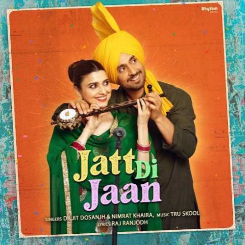 download Jatt Di Jaan Diljit Dosanjh, Nimrat Khaira mp3 song ringtone, Jatt Di Jaan Diljit Dosanjh, Nimrat Khaira full album download