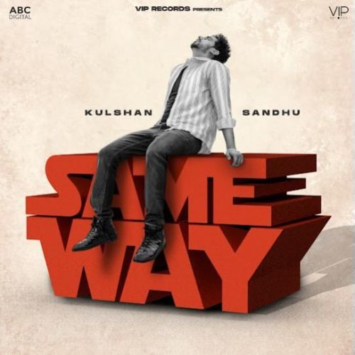 download Same Way Kulshan Sandhu mp3 song ringtone, Same Way Kulshan Sandhu full album download