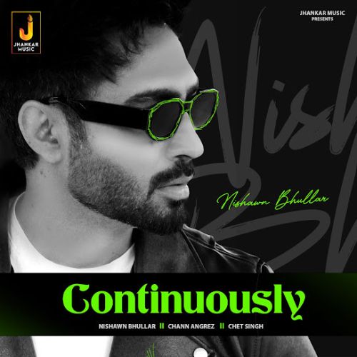 download Continuously Nishawn Bhullar mp3 song ringtone, Continuously Nishawn Bhullar full album download