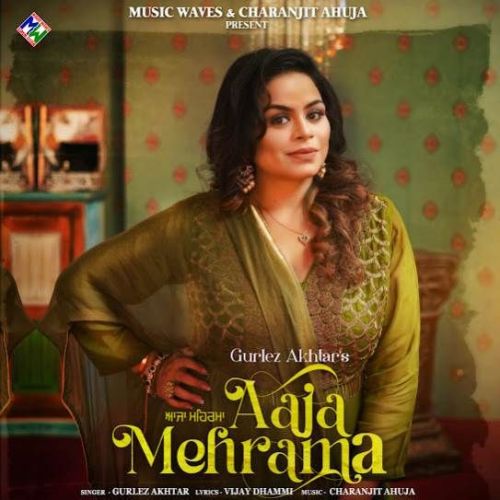 download Aaja Mehrama Gurlez Akhtar mp3 song ringtone, Aaja Mehrama Gurlez Akhtar full album download