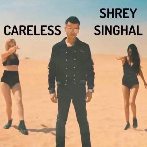 download Careless Shrey Singhal mp3 song ringtone, Careless Shrey Singhal full album download