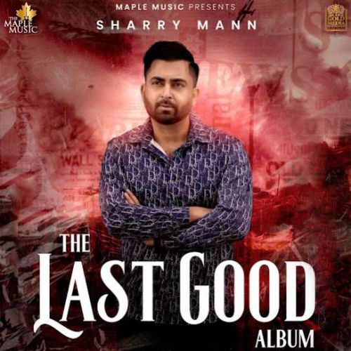 download Aakad Sharry Maan mp3 song ringtone, The Last Good Album Sharry Maan full album download