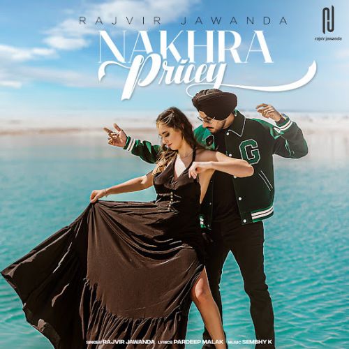 download Nakhra Pricey Rajvir Jawanda mp3 song ringtone, Nakhra Pricey Rajvir Jawanda full album download