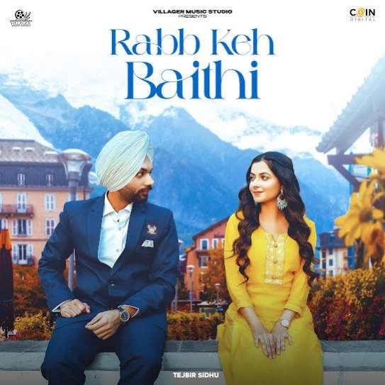 download Rabb Keh Baithi Tejbir Sidhu mp3 song ringtone, Rabb Keh Baithi Tejbir Sidhu full album download