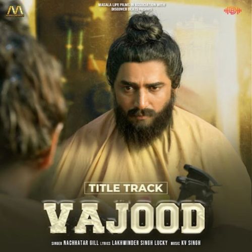 download VAJOOD Nachhatar Gill mp3 song ringtone, VAJOOD Nachhatar Gill full album download