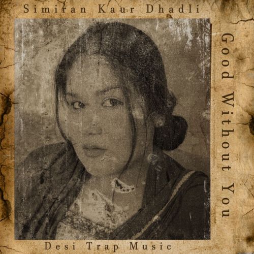 download Good Without You Simiran Kaur Dhadli mp3 song ringtone, Good Without You Simiran Kaur Dhadli full album download
