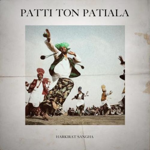 download Patti Ton Patiala Harkirat Sangha mp3 song ringtone, Patti Ton Patiala Harkirat Sangha full album download